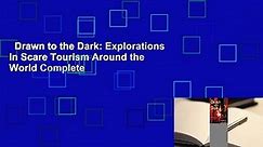 Drawn to the Dark: Explorations in Scare Tourism Around the World Complete