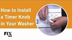 WASHER REPAIR: How to Install a Timer Knob in Your Washer | FIX.com
