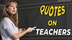 Top 25 Funny & Inspirational Quotes about Teachers | best quotes about Teachers | Simplyinfo.net