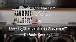 LG Washer ezDispense™ - How to Change the ezDispense™ Default Settings