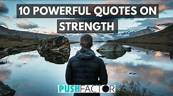 10 Powerful Quotes On Strength