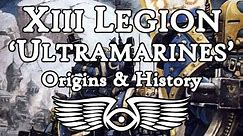 XIII Legion 'Ultramarines': Origins & History (Warhammer 40,000 & Horus Heresy Lore)