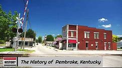 The History of Pembroke, Kentucky !!! U.S. History and Unknowns
