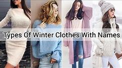Types of winter clothes with name/Winter dress for girls/Types of sweater names/Winter outfit ideas