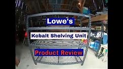Lowe's Kobalt 4 Tier Shelving Unit | Product Review