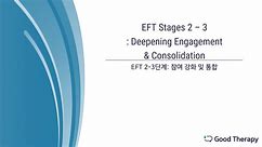 65. EFT Stages 2 - 3: Deepening Engagement & Consolidation