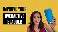 Five EASY Ways to Improve Your OVERACTIVE BLADDER