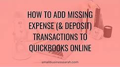 How to Add Missing Expense (& Deposit) Transactions to QuickBooks Online