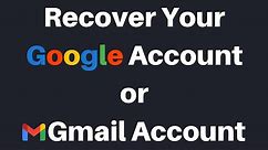 How To Recover Your Google Account If You Forgot Your Password