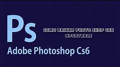 Como Baixar o Photoshop Cs6 Portable - 2018