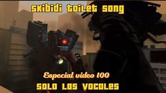 Skibidi toilet song solo las vocales (especial video 100)
