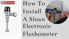 How To Install A Sloan Electronic Flushometer