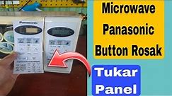 Microwave Panasonic. Button tak boleh tekan. Tukar Panel Membrane