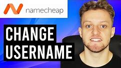 How To Change Namecheap Username (Step By Step)