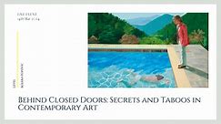 Behind Closed Doors: Secrets and Taboos in Contemporary Art