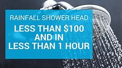 How To Add A Rainfall Shower Head to an Existing Shower in Under 1 Hour for Less Than $100