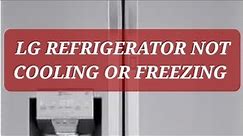 LG refrigerator not cooling or freezing. LG French door, LG fridge not cooling or freezing.