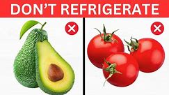 14 Foods You Should Not Refrigerate