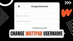How to Change Username on Wattpad !