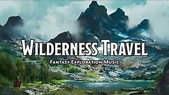 Wilderness Travel | D&D/TTRPG Music | 1 Hour