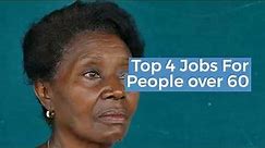 Top 4 Jobs For People over 60 - Jobs for Seniors!