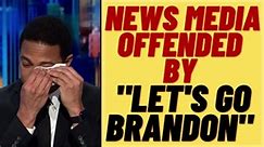 MAINSTREAM MEDIA Offended By LET'S GO BRANDON!