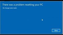 How To FIX There was a problem resetting your PC No changes were made