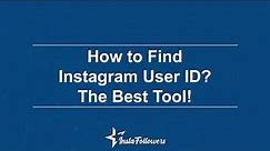How to Find Instagram User ID? The Best Tool!