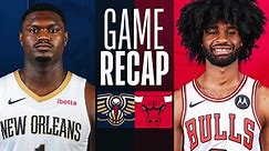 Game Recap: Bulls 124, Pelicans 118