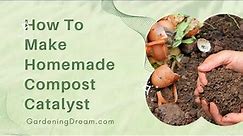 How To Make Homemade Compost Catalyst