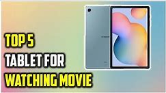 ✅Best Tablet for Watching Movie In 2022-Top 5 Budget Tablet Reviews