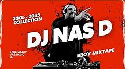 Bboy Music Mixtape: Legendary DJ Nas'D - Best Beats 2005-2023 🎧