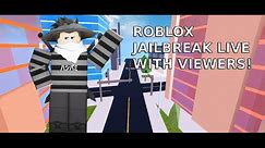 Roblox Jailbreak Live with viewers (can kill but not arrest or taze)