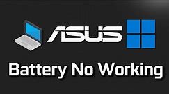 Asus Laptop Battery Not Working / Not Charging in Windows 11/10