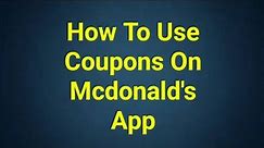 How To Use Coupons On Mcdonald's App