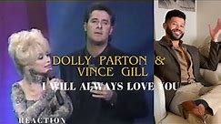 Dolly Parton & Vince Gill - I Will Always Love You (REACTION)