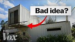 Why shipping container homes are overrated