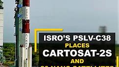 Isro’s PSLV-C38 places Cartosat-2s and 30 nano satellites in o...