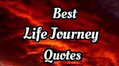 Life Journey Quotes And Sayings//Best Journey Quotes