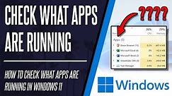 How to Check What Apps are Running on Windows 11 PC