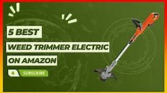✅ Best Weed Trimmer Electric on Amazon ➡️ Top 5 Tested & Buying Guide
