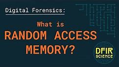 What is Random Access Memory?