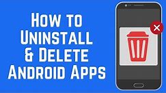 How to Uninstall and Delete Apps on Android in 5 Quick Steps
