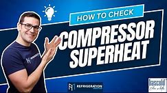 How To Check Compressor Superheat