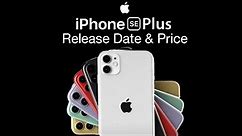 iPhone SE Plus Release Date and Price – New iPhone SE 3 Launch?