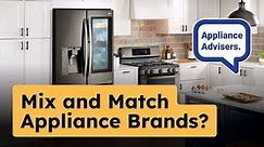 Appliance Advisers: Should You Mix and Match Appliance Brands