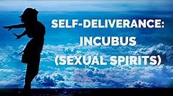 Self-Deliverance: Incubus (Sexual Spirits) | Self-Deliverance Prayers