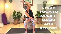 Chair Yoga to Calm Uplift & Centre #chairyoga #gentleyoga #meditation
