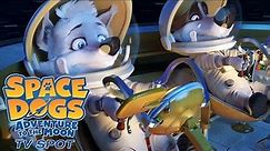 SPACE DOGS: ADVENTURE TO THE MOON | TV Spot #2