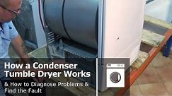How a condenser tumble dryer works & How to diagnose problems and find the fault